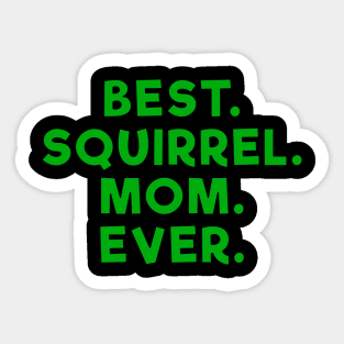 best squirrel mom ever Green Sticker